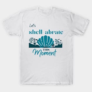 let's shell-abrate this moment T-Shirt